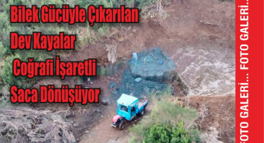 Bilek Gücüyle Çıkarılan Dev Kayalar Coğrafi İşaretli Saca Dönüşüyor