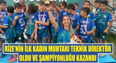 Rize'nin İlk Kadın Muhtarı Teknik Direktör Oldu ve Şampiyonluğu Kazandı