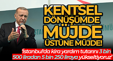Cumhurbaşkanı Erdoğan'dan kentsel dönüşümde müjde üstüne müjde