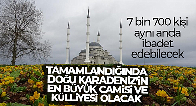 Tamamlandığında Doğu Karadeniz’in en büyük camisi ve külliyesi olacak!