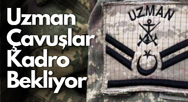 Uzman Çavuşlar Kadro Bekliyor