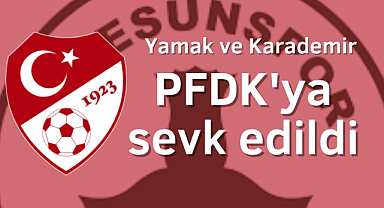 Yamak ve Karademir PFDK'ya sevk edildi