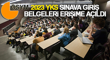 2023 YKS sınava giriş belgeleri erişime açıldı