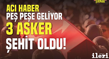 Acı haber peş peşe geliyor! 3 Asker şehit