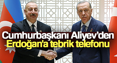 Cumhurbaşkanı Aliyev'den, Erdoğan'a tebrik telefonu