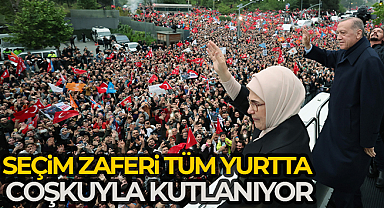 Cumhurbaşkanı Erdoğan'ın seçim zaferi tüm yurtta coşkuyla kutlanıyor