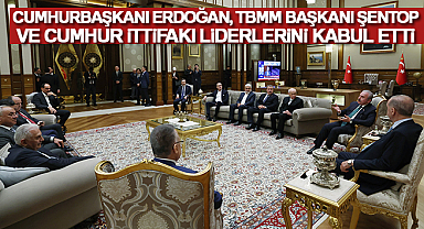 Cumhurbaşkanı Erdoğan, TBMM Başkanı Şentop ve Cumhur İttifakı liderlerini kabul etti