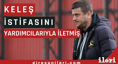 Keleş, istifa ettiğini yardımcılarıyla bildirmiş!