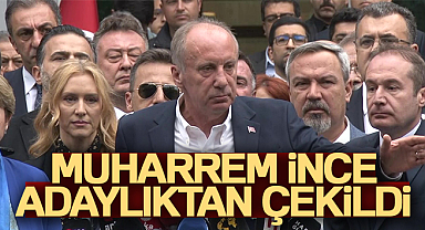 Muharrem İnce, Cumhurbaşkanı adaylığından çekildi