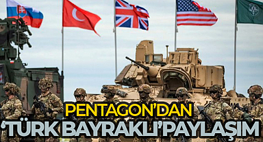 Pentagon’dan 'Türk bayraklı' paylaşım