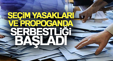 Seçim yasakları ve propaganda serbestliği başladı