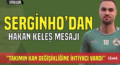 Serginho'dan Hakan Keleş'e mesaj!