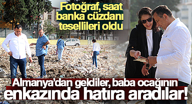Almanya’dan geldiler, baba ocağının enkazında hatıra aradılar