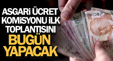 Asgari Ücret Komisyonu ilk toplantısını bugün yapacak