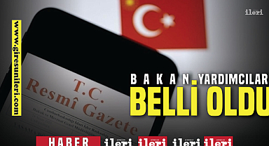 Bakan Yardımcıları belli oldu