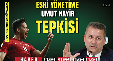 Eski Yönetime Umut Nayir tepkisi!