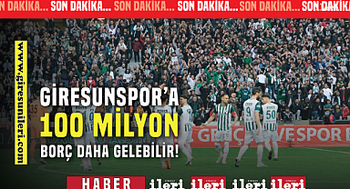 Giresunspor'a 100 milyon daha borç gelebilir!