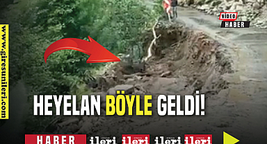 Heyelan böyle geldi!