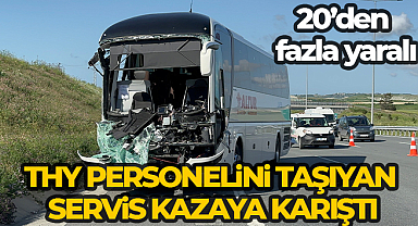 THY personelini taşıyan servis aracı kazaya karıştı: 20’den fazla yaralı