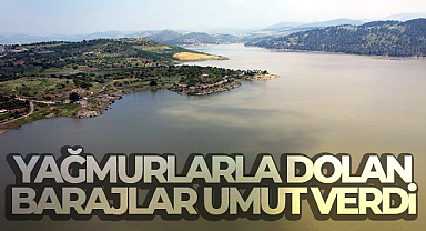 Yağmurlarla dolan barajlar umut verdi