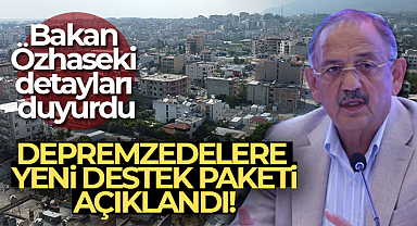 Depremzedelere yeni destek paketi!
