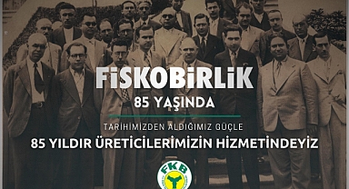 FİSKOBİRLİK 85 yaşında!