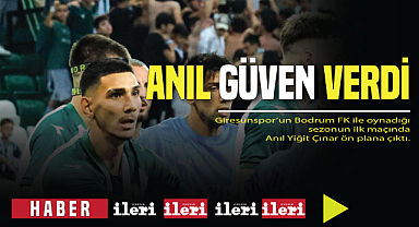 Anıl güven verdi