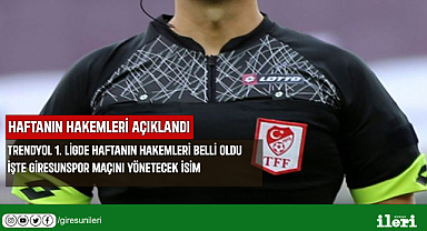 Giresunspor maçının hakemi açıklandı