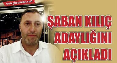 Kılıç adaylığını açıkladı