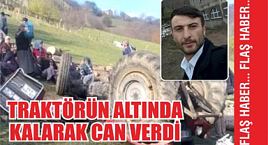 Traktörün altında kalarak can verdi
