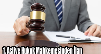 1. Asliye Mahkemesinden İlan