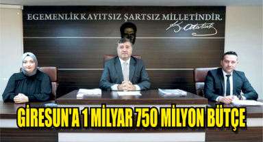 Giresun'a 1 Milyar 750 Milyon Bütçe