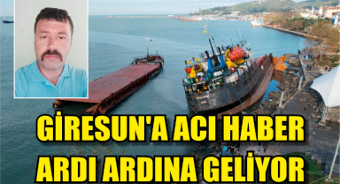Giresun'a Acı Haberler Ardı Ardına Geliyor