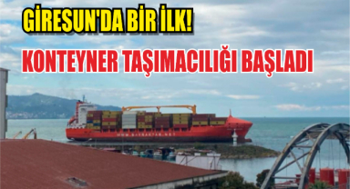 Giresun'da Bir İlk! Konteyner Taşımacılığı Başladı