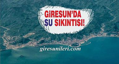 Giresun’da Su Sıkıntısı!