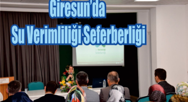 Giresun'da Su Verimliliği Seferberliği