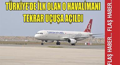 Türkiye’de İlk Olan O Havalimanı Tekrar Uçuşa Açıldı
