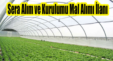 Sera Alım ve Kurulumu Mal Alımı İlanı