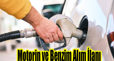 Motorin ve Benzin Alım İlanı
