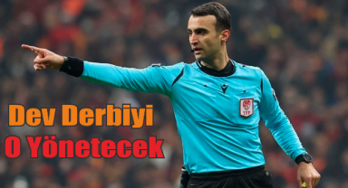 Dev Derbiyi Kim Yönetecek?