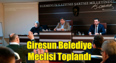 Giresun Belediye Meclisi Toplandı 
