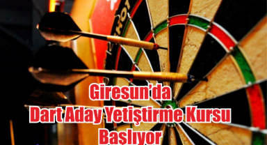 Giresun’da Dart Aday Yetiştirme Kursu Başlıyor