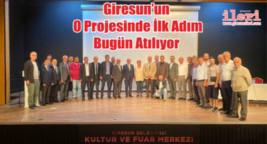 Giresun'un O Projesinde İlk Adım Bugün Atılıyor