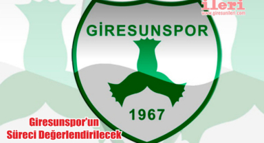 Giresunspor’un Süreci Değerlendirilecek
