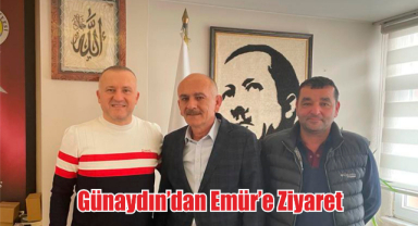 Günaydın’dan Emür’e Ziyaret