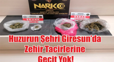 Huzurun Şehri Giresun’da Zehir Tacirlerine Geçit Yok!
