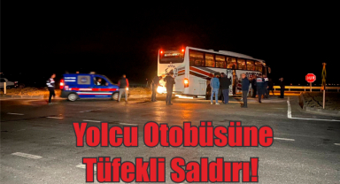 Yolcu Otobüsüne Ateş Açtılar!