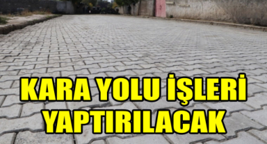 Kara yolu işleri yaptırılacak
