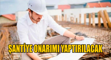 Şantiye onarımı yaptırılacak