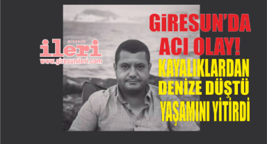 Giresun’da acı olay! Kayalıklardan denize düştü ve yaşamını yitirdi